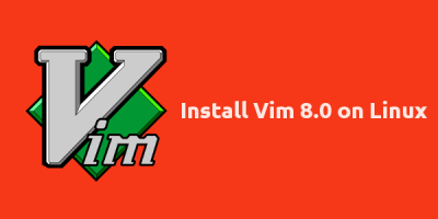 Install vim 8.0 on linux