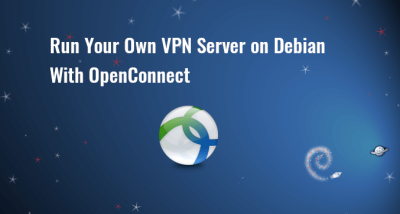 Set Up OpenConnect VPN Server (ocserv) on Debian 12