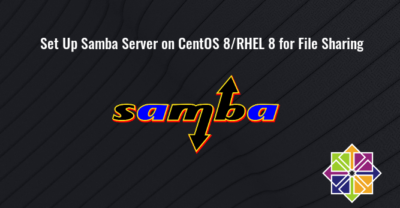 Set Up Samba Server on CentOS 8 RHEL 8 for File Sharing