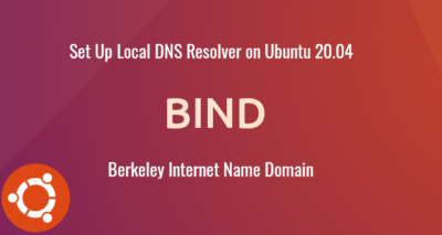 Set Up Local DNS Resolver on Ubuntu 20.04 with BIND9