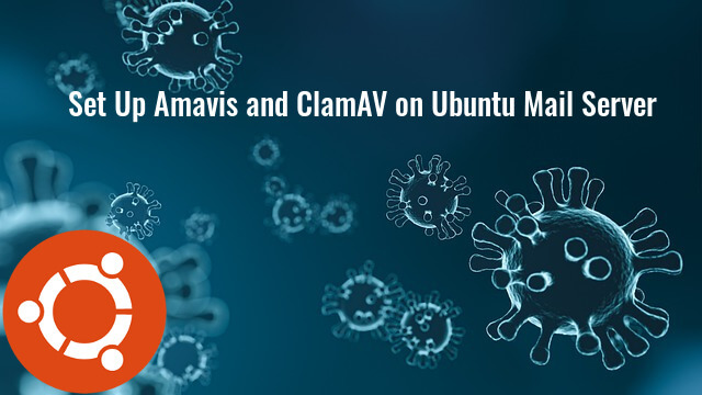 Set Up Amavis and ClamAV on Ubuntu Mail Server
