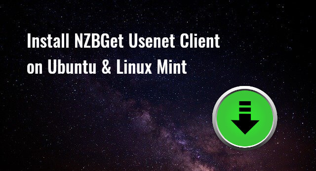 Install NZBGet Usenet Client on Ubuntu & Linux Mint