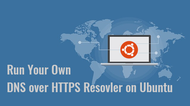 DNS over HTTPS (DoH) Resolver on Ubuntu with DNSdist