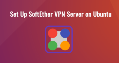 Set Up SoftEther VPN Server on Ubuntu