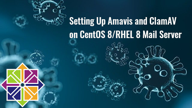 Setting Up Amavis and ClamAV on CentOS 8 RHEL 8 Mail Server
