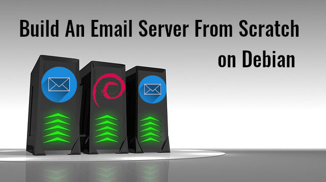 Build An Email Server From Scratch on Debian