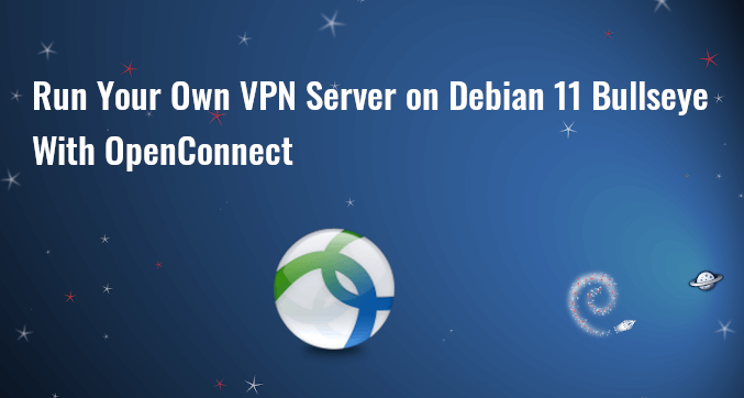 OpenConnect VPN Server (ocserv) on Debian 11 Bullseye