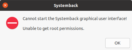Cannot start the Systemback graphical user interface!  Unable to get root permissions.